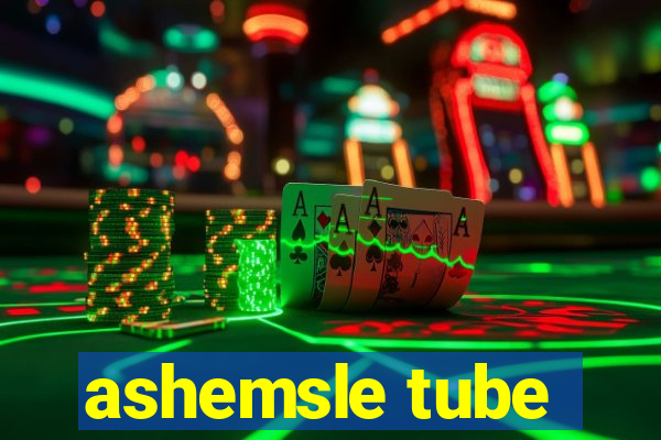 ashemsle tube